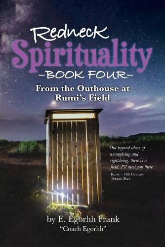 Cover image for Redneck Spirituality Book Four - From the Outhouse at Rumi's Field