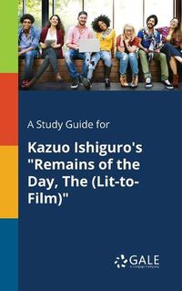 Cover image for A Study Guide for Kazuo Ishiguro's Remains of the Day, The (Lit-to-Film)