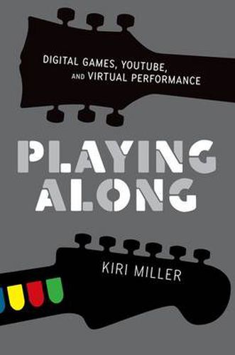 Cover image for Playing Along: Digital Games, YouTube, and Virtual Performance