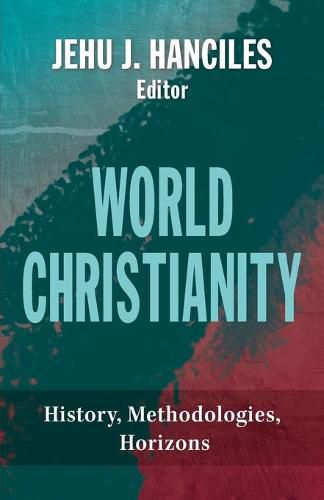 World Christianity: History, Methodologies, Horizons