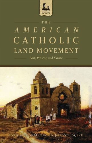 Cover image for The American Catholic Land Movement: Past, Present, and Future
