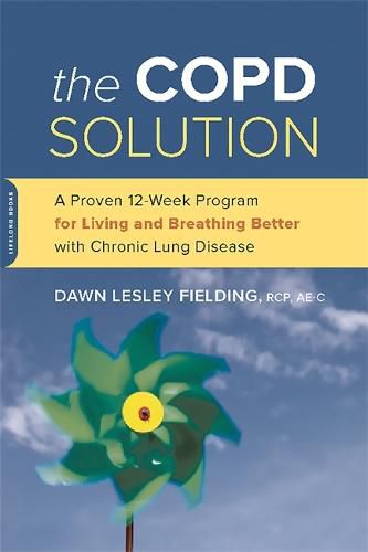 Cover image for The COPD Solution: A Proven 10-Week Program for Living and Breathing Better with Chronic Lung Disease