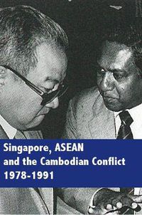 Cover image for Singapore, ASEAN and the Cambodian Conflict, 1978-1991