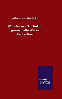 Cover image for Wilhelm von Humboldts gesammelte Werke