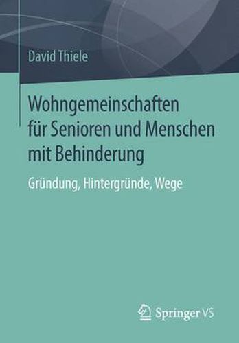 Cover image for Wohngemeinschaften fur Senioren und Menschen mit Behinderung: Grundung, Hintergrunde, Wege