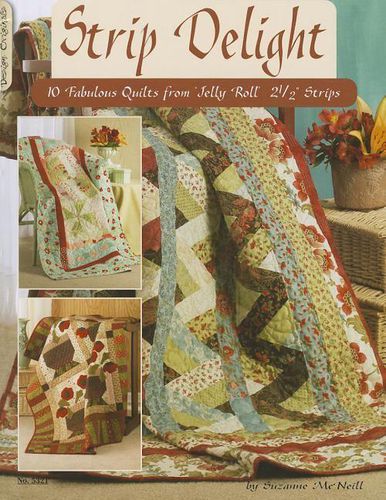 Strip Delight: 10 Fabulous Quilts from Jelly Roll 2 1/2  Strips