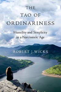 Cover image for The Tao of Ordinariness: Humility and Simplicity in a Narcissistic Age