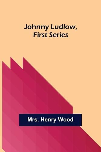 Cover image for Johnny Ludlow, First Series