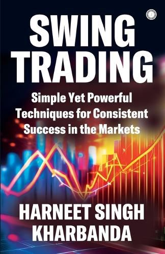 Cover image for Swing Trading: Simple Yet Powerful Techniques for Consistent Success in the Markets