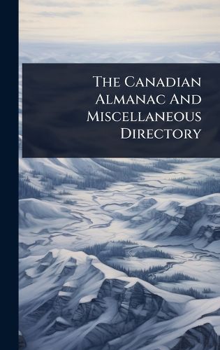 Cover image for The Canadian Almanac And Miscellaneous Directory