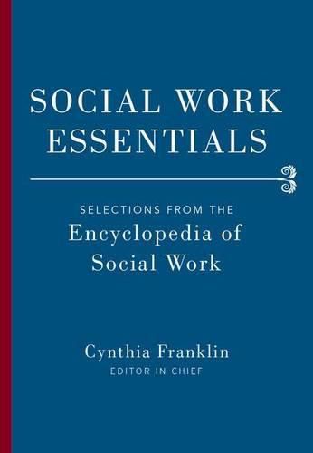 Cover image for Social Work Essentials: Selections from the Encyclopedia of Social Work