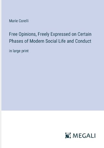 Cover image for Free Opinions, Freely Expressed on Certain Phases of Modern Social Life and Conduct