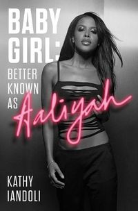 Cover image for Baby Girl: Better Known as Aaliyah