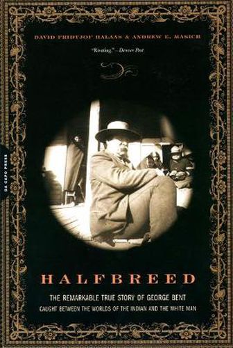 Cover image for Halfbreed: The Remarkable True Story of George Bent: Caught Between the Worlds of the Indian and the White Man