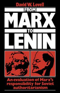 Cover image for From Marx to Lenin: An evaluation of Marx's responsibility for Soviet authoritarianism