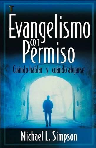 Cover image for Evangelismo Con Permiso: Cuando Hablar y Cuando Alejarse