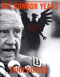 Cover image for The Condor Years: How Pinochet and His Allies Brought Terrorism to Three Continents