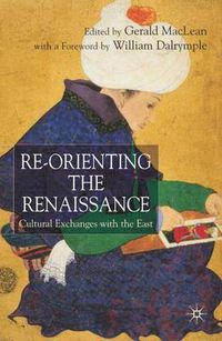 Cover image for Re-Orienting the Renaissance: Cultural Exchanges with the East