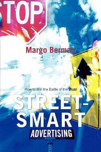 Cover image for Street-Smart Advertising: How to Win the Battle of the Buzz