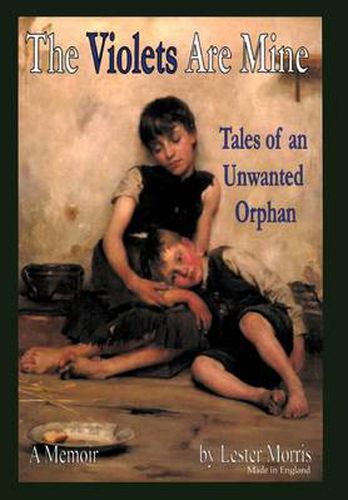 The Violets Are Mine: Tales Of An Unwanted Orphan