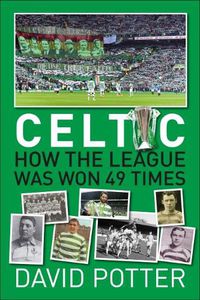 Cover image for Celtic FC - How The League Was Won - 49 times