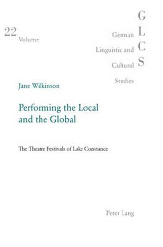 Performing the Local and the Global: The Theatre Festivals of Lake Constance