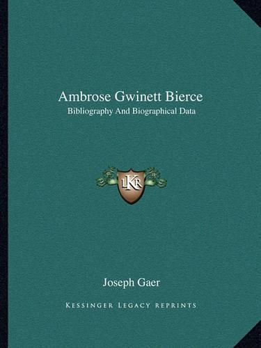 Ambrose Gwinett Bierce: Bibliography and Biographical Data