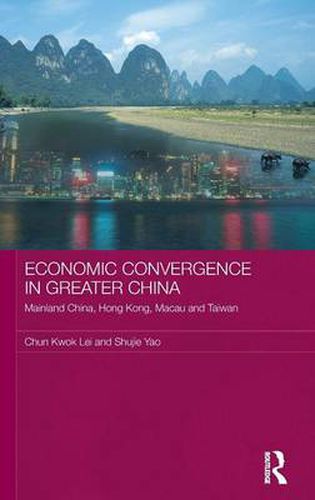 Cover image for Economic Convergence in Greater China: Mainland China, Hong Kong, Macau and Taiwan