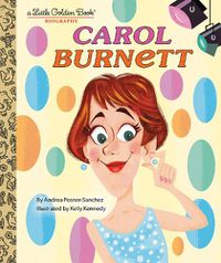 Cover image for Carol Burnett: A Little Golden Book Biography