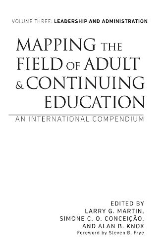 Mapping the Field of Adult and Continuing Education, Volume 3: Leadership and Administration: An International Compendium