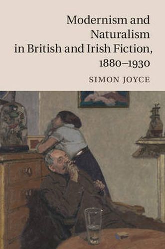 Cover image for Modernism and Naturalism in British and Irish Fiction, 1880-1930