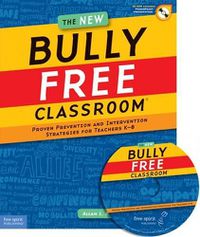 Cover image for The New Bully Free Classroom(r): Proven Prevention and Intervention Strategies for Teachers K-8