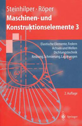 Cover image for Maschinen- und Konstruktionselemente 3: Elastische Elemente, Federn Achsen und Wellen Dichtungstechnik Reibung, Schmierung, Lagerungen