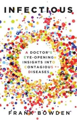 Cover image for Infectious: A doctor's eye-opening insights into contagious diseases