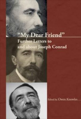 Cover image for My Dear Friend: Further Letters to and about Joseph Conrad