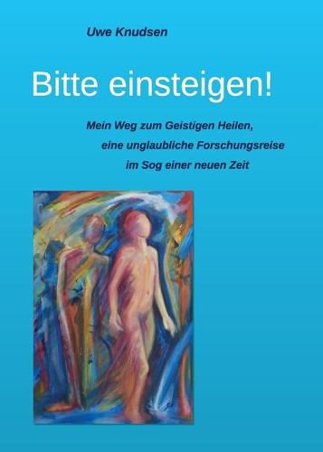 Cover image for Bitte einsteigen!: Die Geschichte einer unglaublichen Forschungsreise im Sog einer neuen Zeit