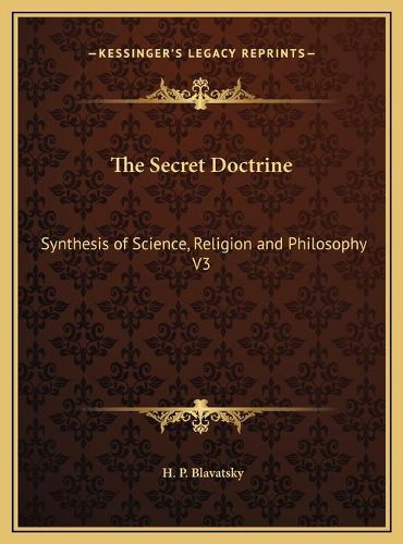 Cover image for The Secret Doctrine: Synthesis of Science, Religion and Philosophy V3