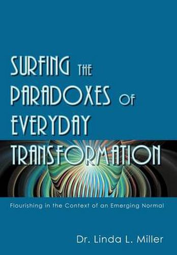 Cover image for Surfing the Paradoxes of Everyday Transformation: Flourishing in the Context of an Emerging Normal