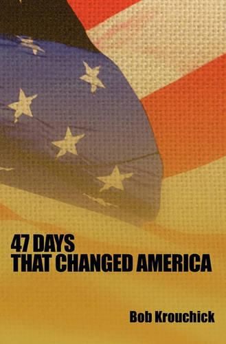 Cover image for 47 Days: That Changed America