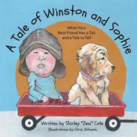 Cover image for A Tale of Winston and Sophie: When Your Best Friend Has a Tail and a Tale to Tell