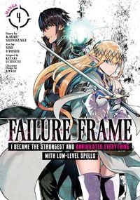 Cover image for Failure Frame: I Became the Strongest and Annihilated Everything With Low-Level Spells (Manga) Vol. 4