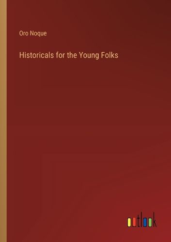 Cover image for Historicals for the Young Folks