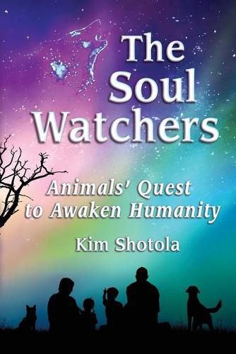 Cover image for The Soul Watchers: Animals' Quest to Awaken Humanity