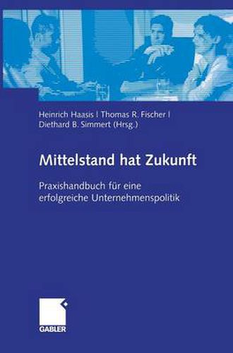 Cover image for Mittelstand Hat Zukunft: Praxishandbuch Fur Eine Erfolgreiche Unternehmenspolitik