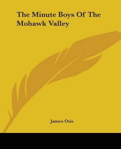 Cover image for The Minute Boys Of The Mohawk Valley