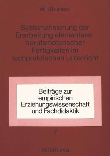 Systematisierung Der Erarbeitung Elementarer Berufsmotorischer Fertigkeiten Im Fachpraktischen Unterricht