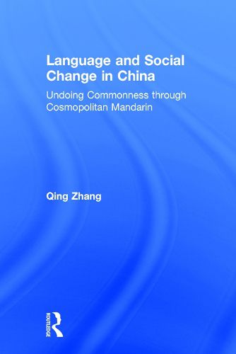 Cover image for Language and Social Change in China: Undoing Commonness through Cosmopolitan Mandarin