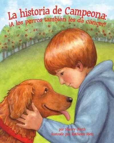 Cover image for La Historia de Campeona: !A Los Perros Tambien Les Da Cancer! (Champ's Story: Dogs Get Cancer Too!)