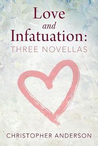 Cover image for Love and Infatuation: Three Novellas