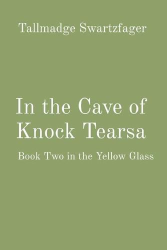 Cover image for In the Cave of Knock Tearsa: Book Two in the Yellow Glass